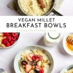 Two frames, one showing cooked millet in a pot and one showing vegan millet porridge topped with fresh fruit and nuts.