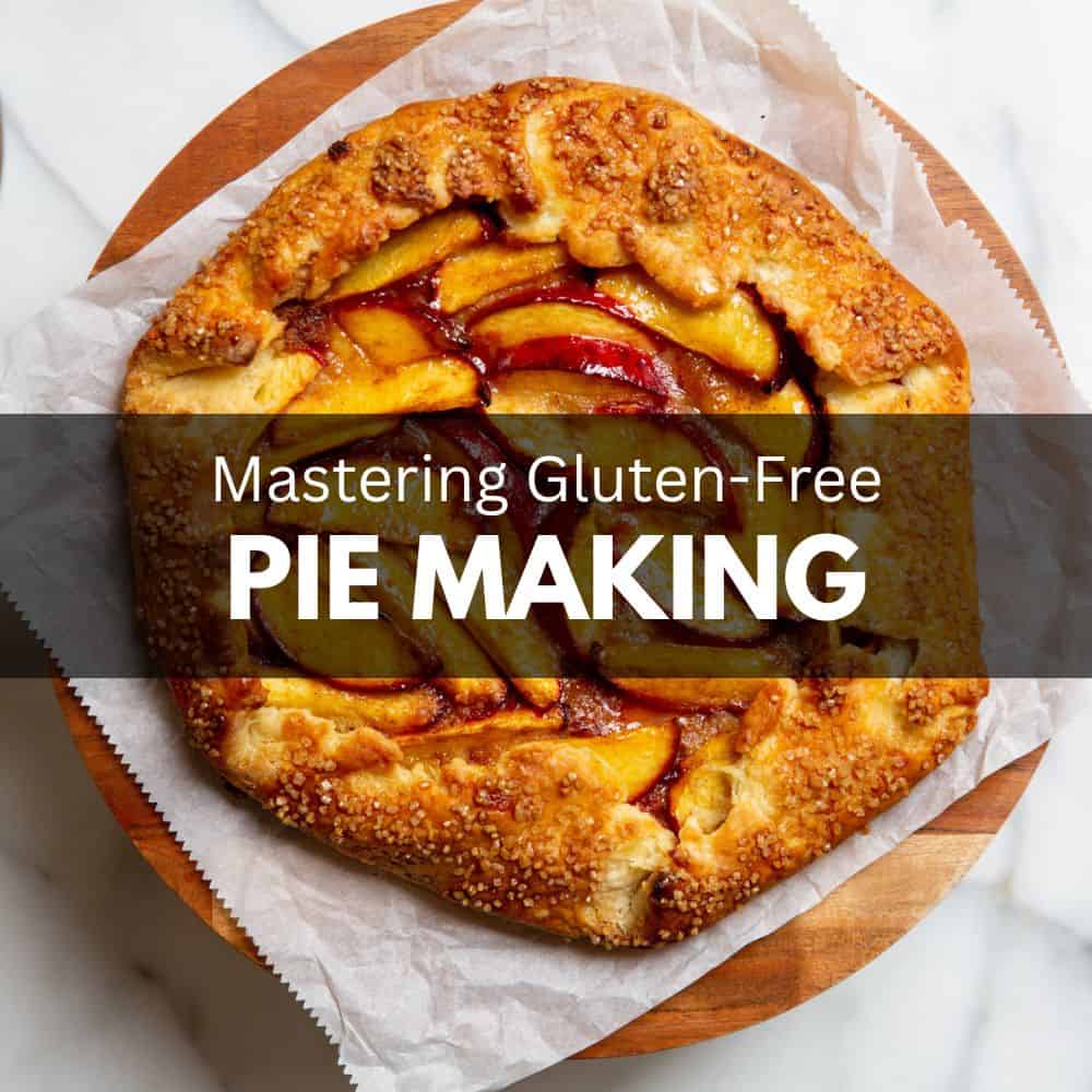 Mastering Gluten Free Pie Making Class